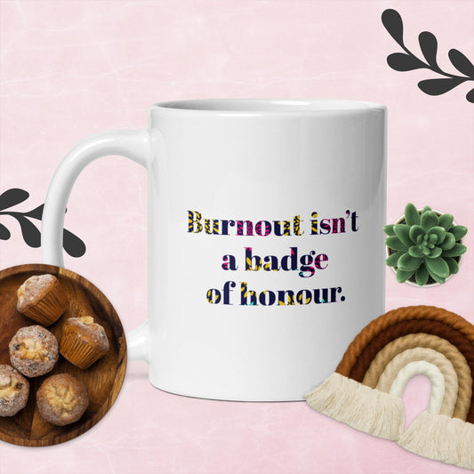 Burnout Isn’t a Badge of Honour – Cheeky Mug by Swear Jar Mama