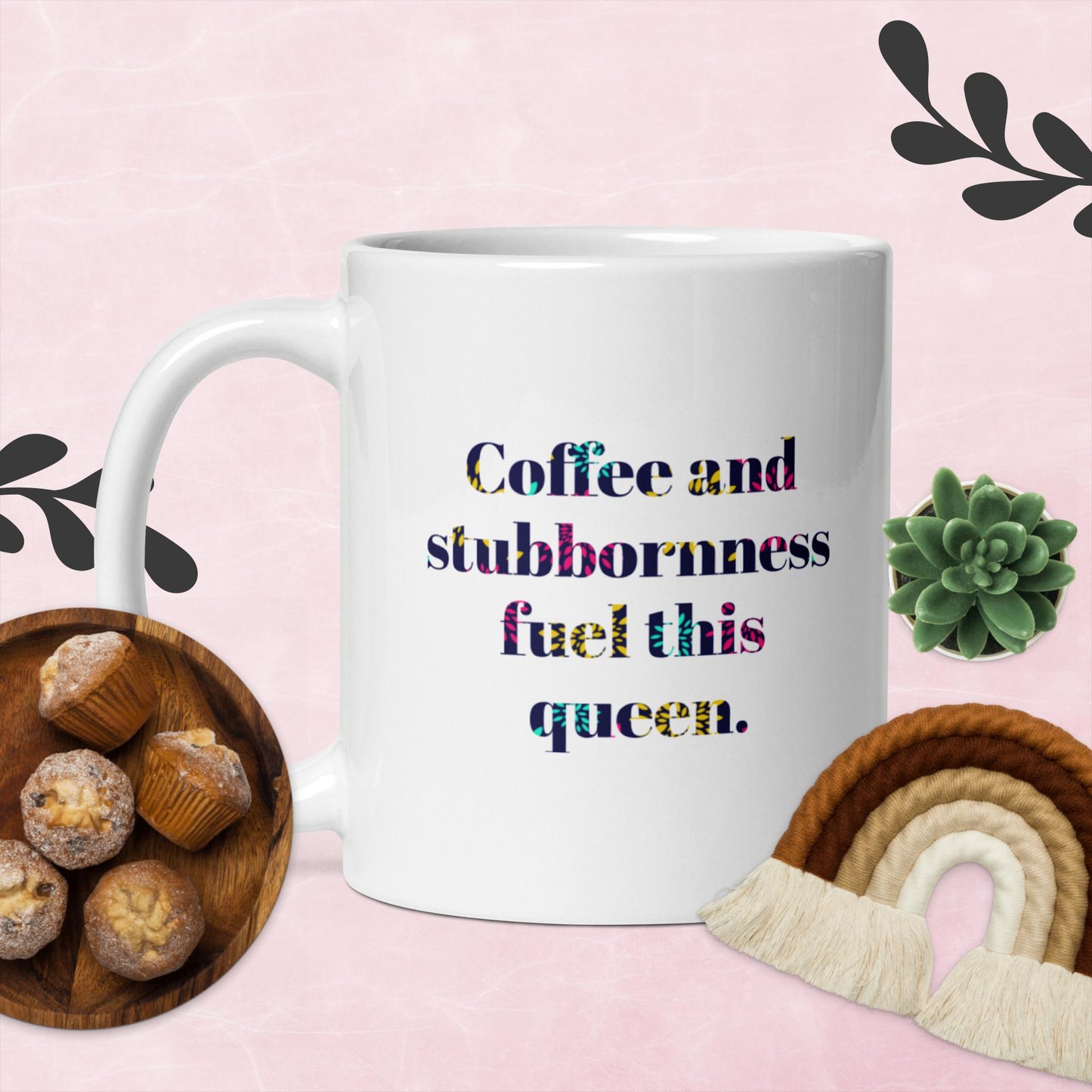 Coffee and Stubbornness Fuel This Queen – Cheeky Mug by Swear Jar Mama