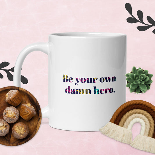 Be Your Own Damn Hero – Cheeky Mug by Swear Jar Mama