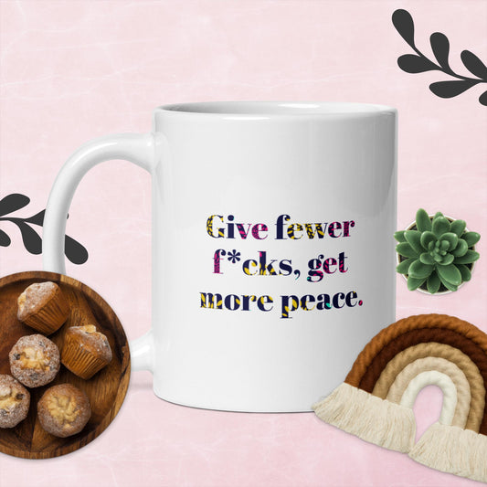 Give Fewer F*cks, Get More Peace – Cheeky Mug by Swear Jar Mama