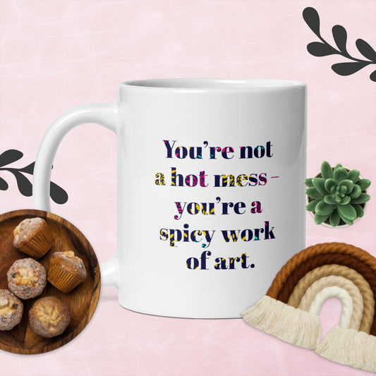 you're not a hot mess you're a spicy work of art mug