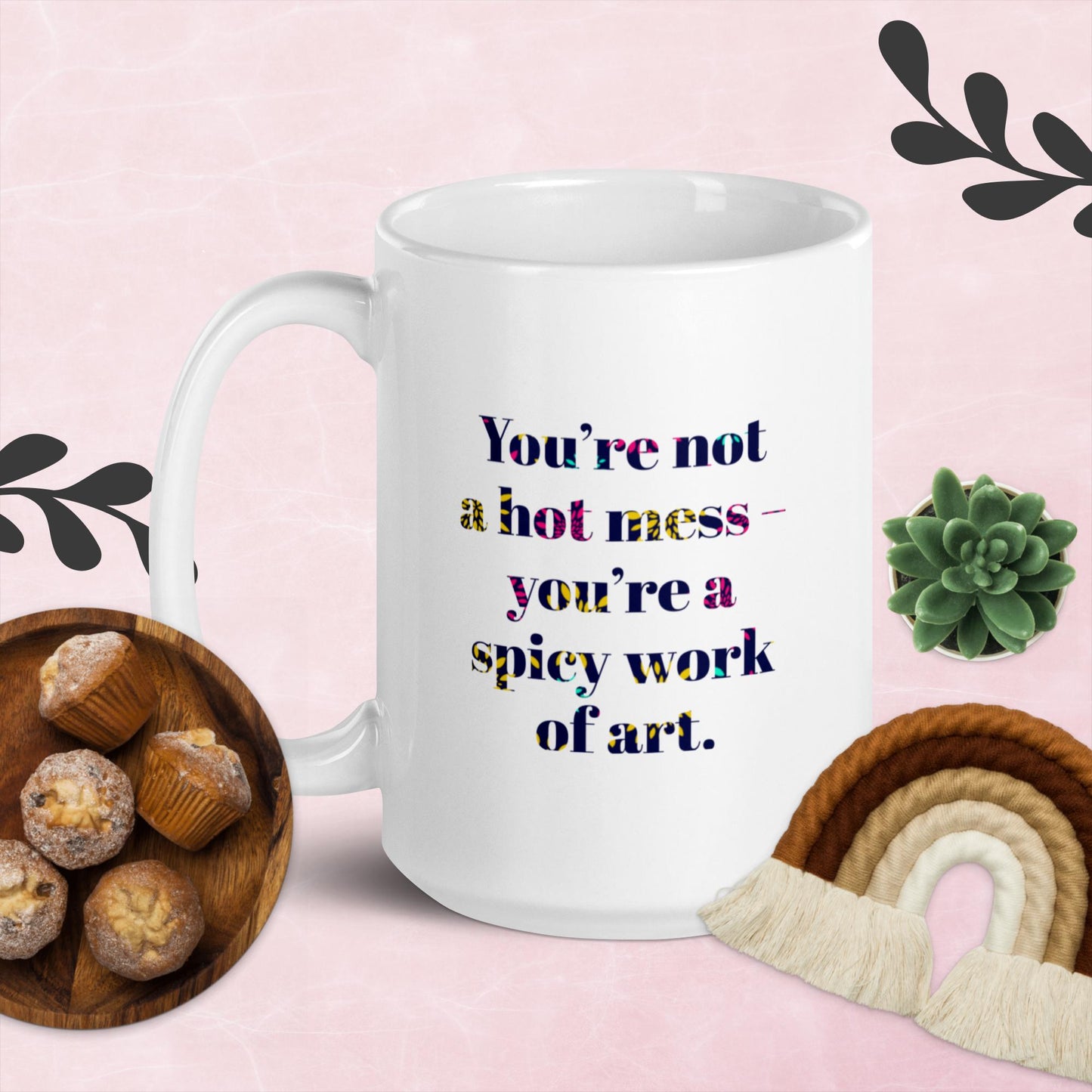 you're not a hot mess you're a spicy work of art mug