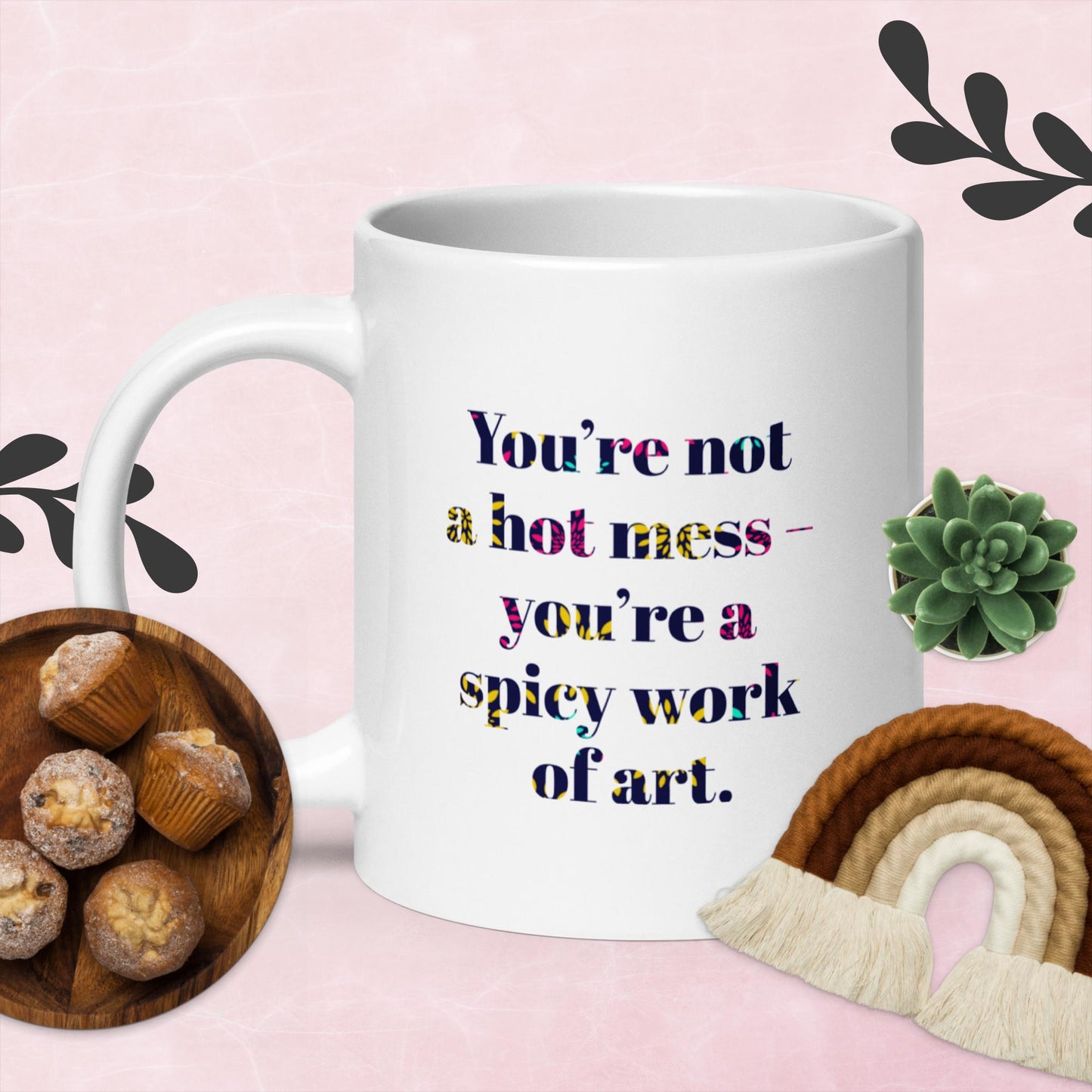 you're not a hot mess you're a spicy work of art mug