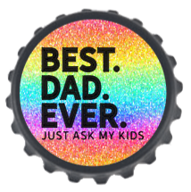 Bottle Opener Fridge Magnet - Best dad ever - just ask my kids