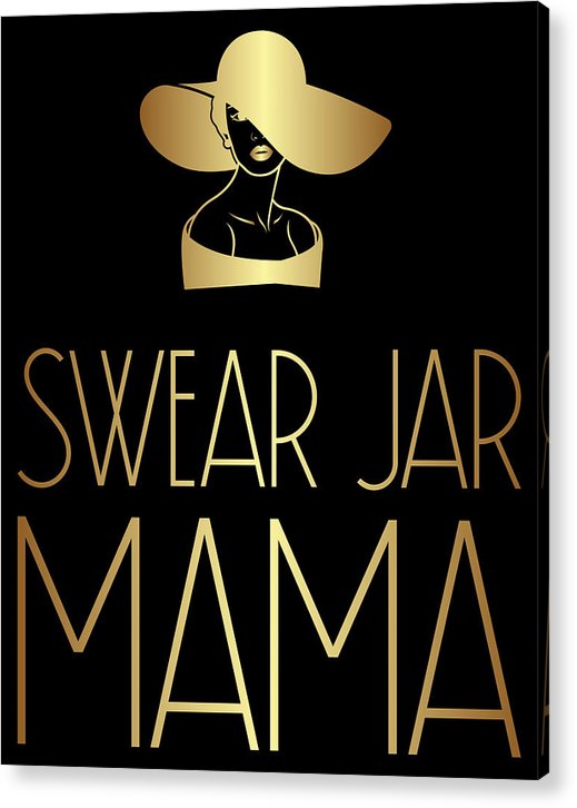 Swear Jar Mama - Acrylic Print