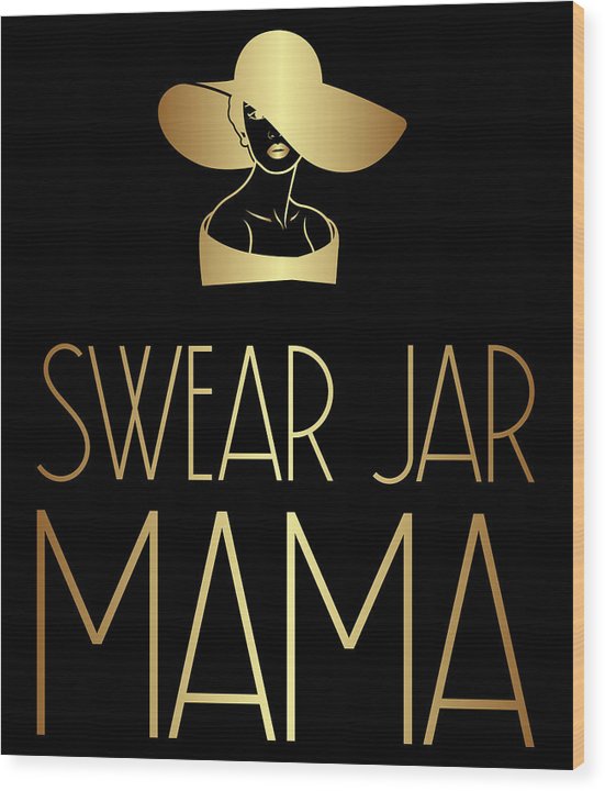 Swear Jar Mama - Wood Print